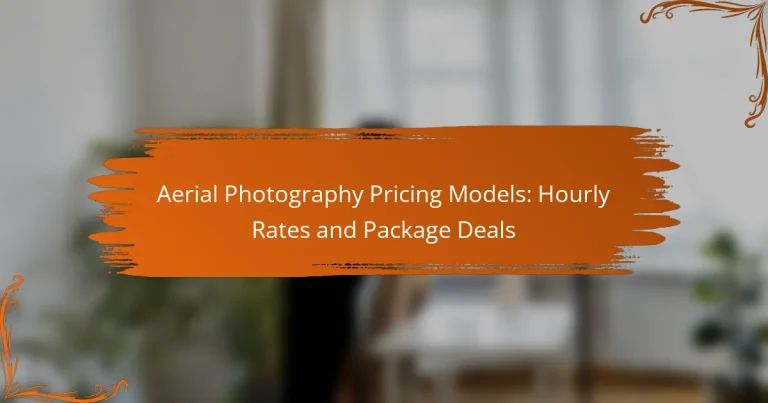 Aerial Photography Pricing Models: Hourly Rates and Package Deals