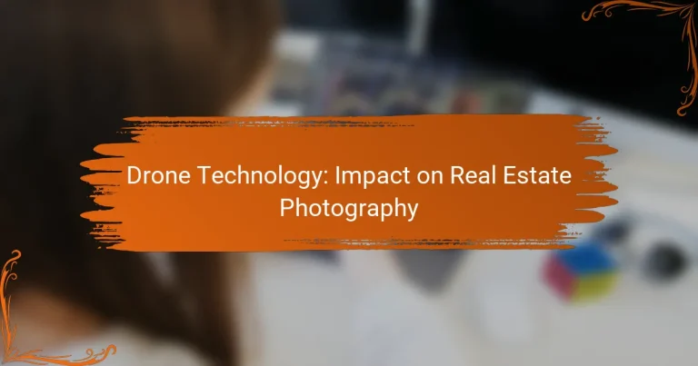 Drone Technology: Impact on Real Estate Photography