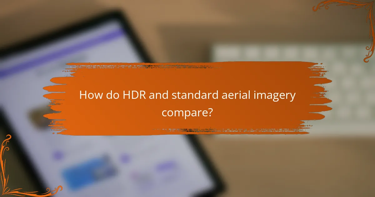 How do HDR and standard aerial imagery compare?