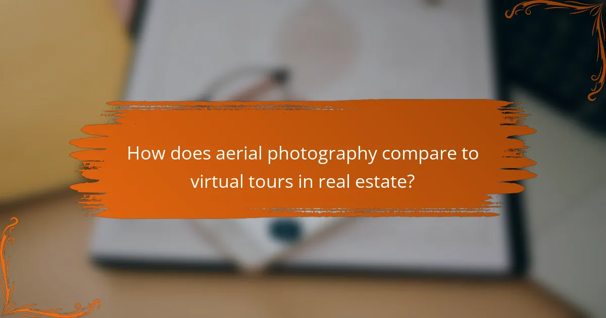 How does aerial photography compare to virtual tours in real estate?