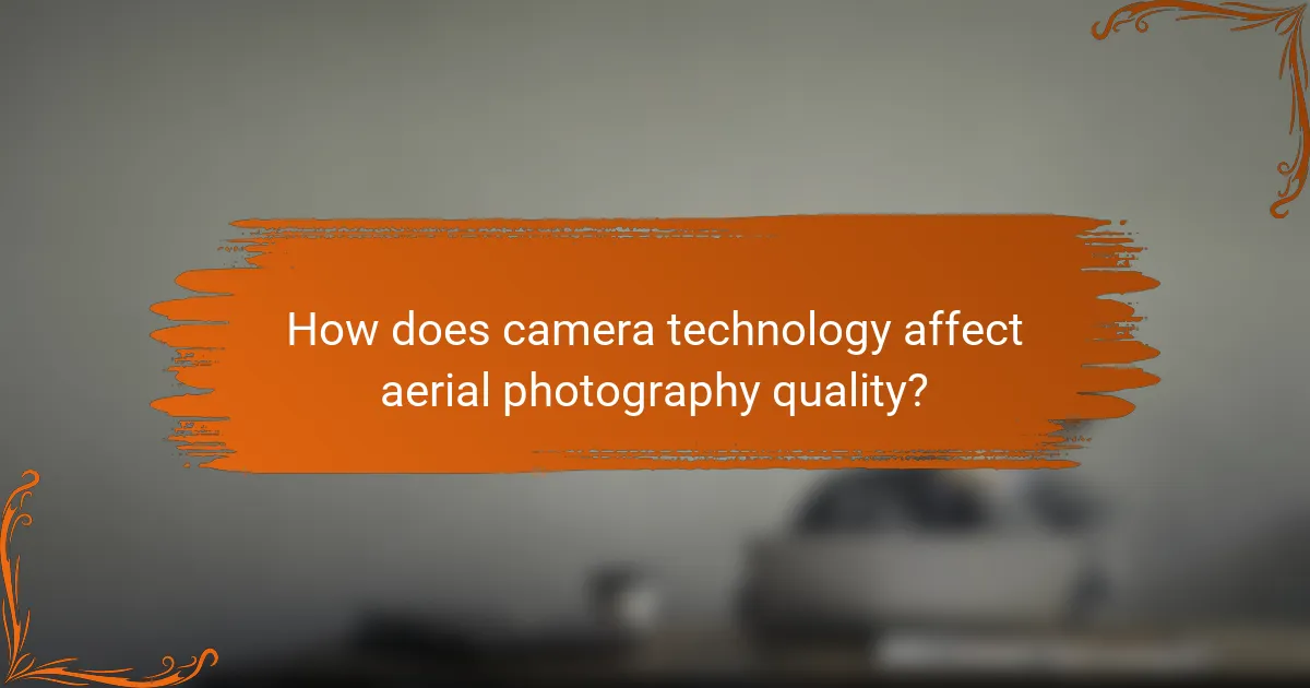 How does camera technology affect aerial photography quality?