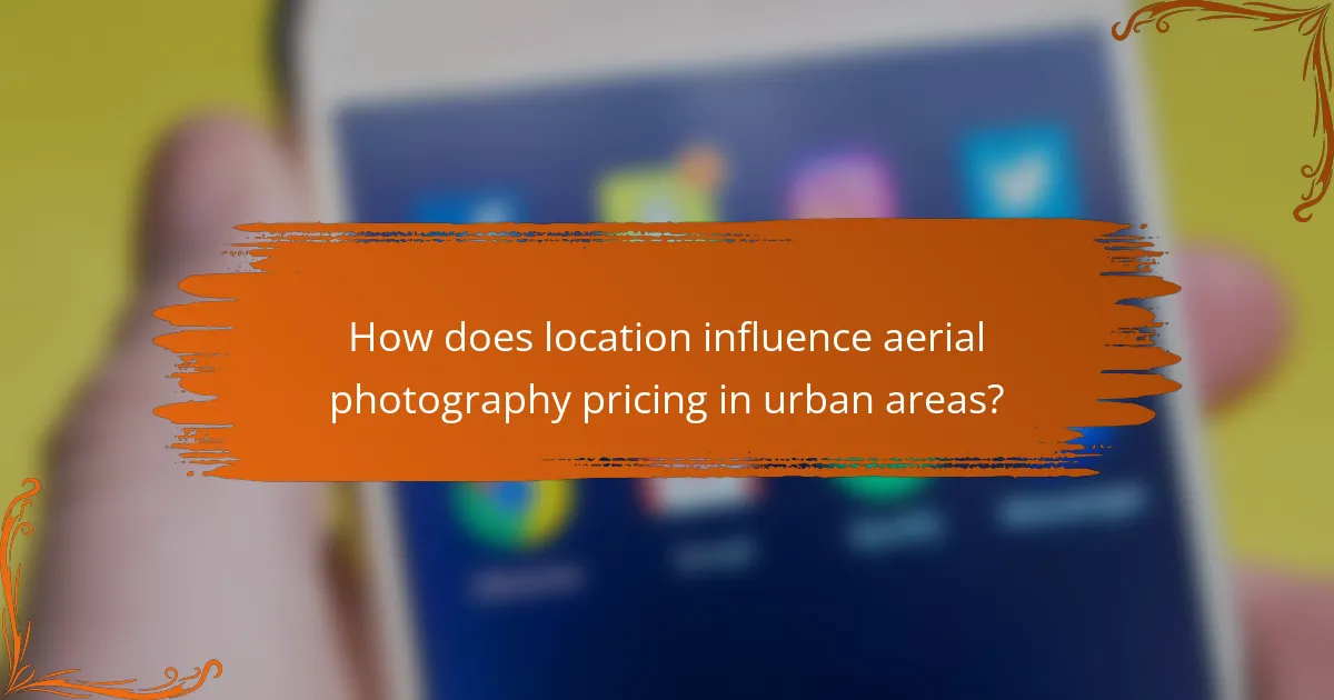 How does location influence aerial photography pricing in urban areas?