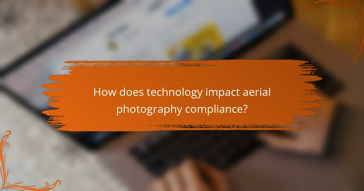 How does technology impact aerial photography compliance?