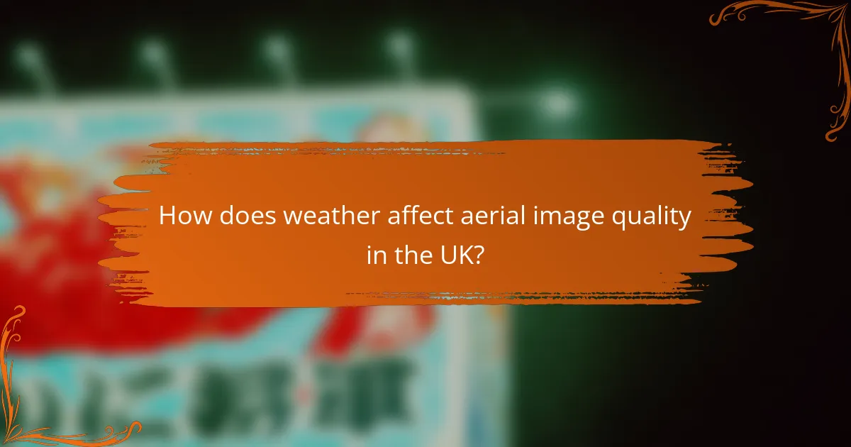 How does weather affect aerial image quality in the UK?