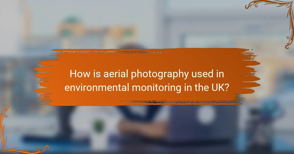 How is aerial photography used in environmental monitoring in the UK?