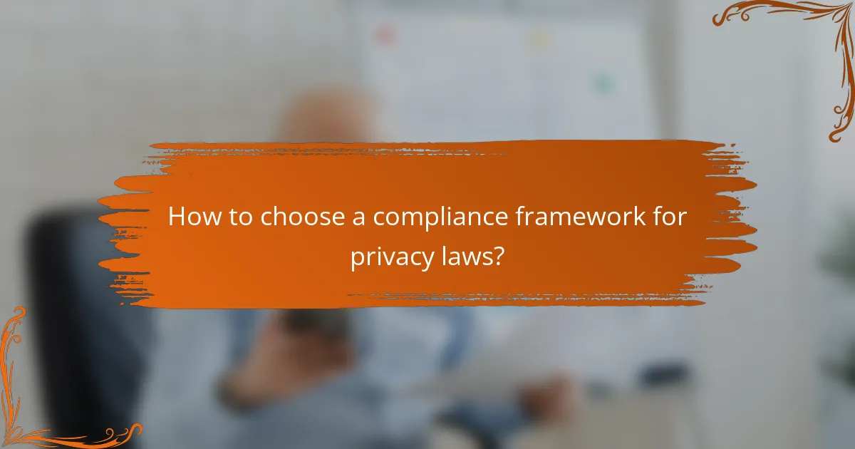 How to choose a compliance framework for privacy laws?
