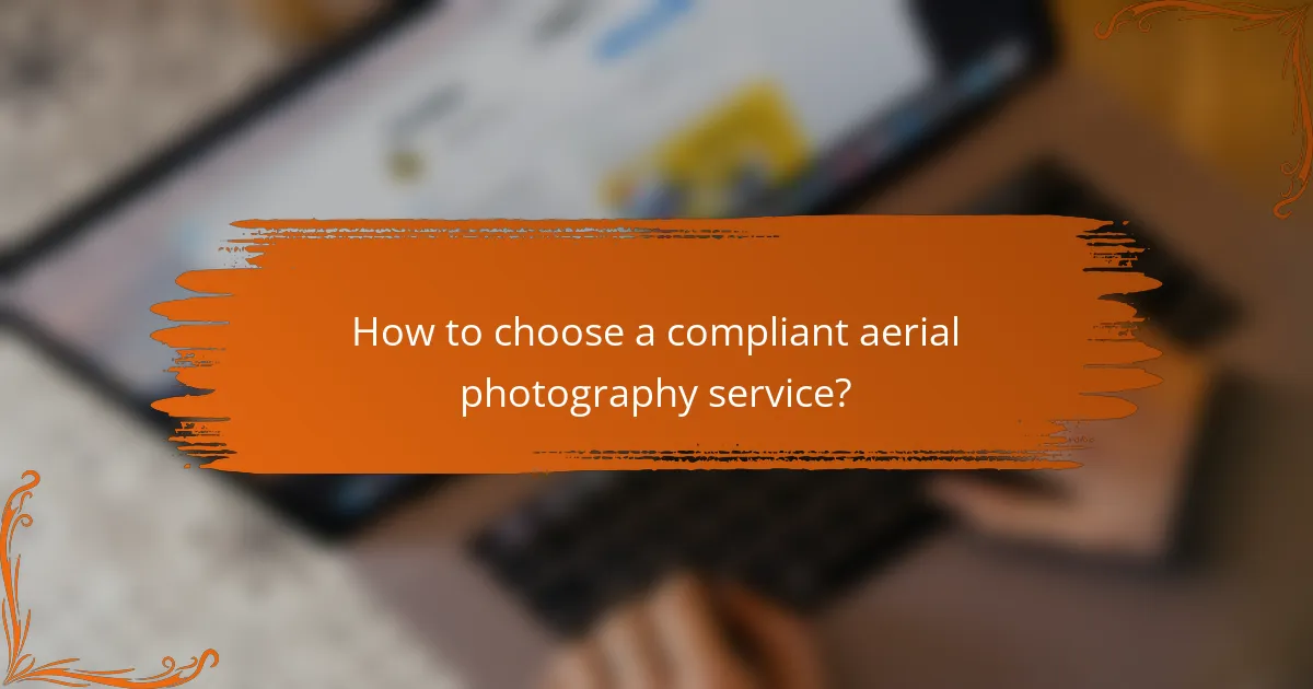 How to choose a compliant aerial photography service?