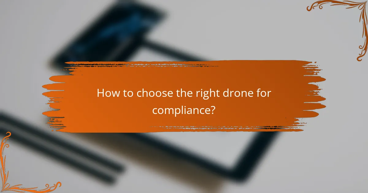 How to choose the right drone for compliance?