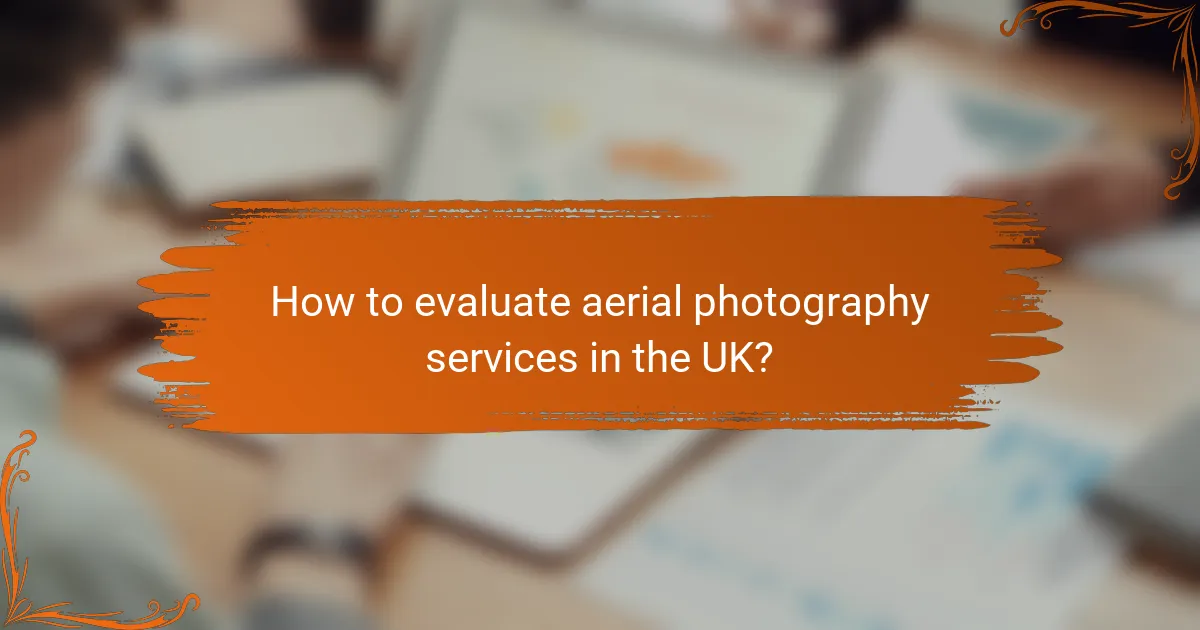 How to evaluate aerial photography services in the UK?