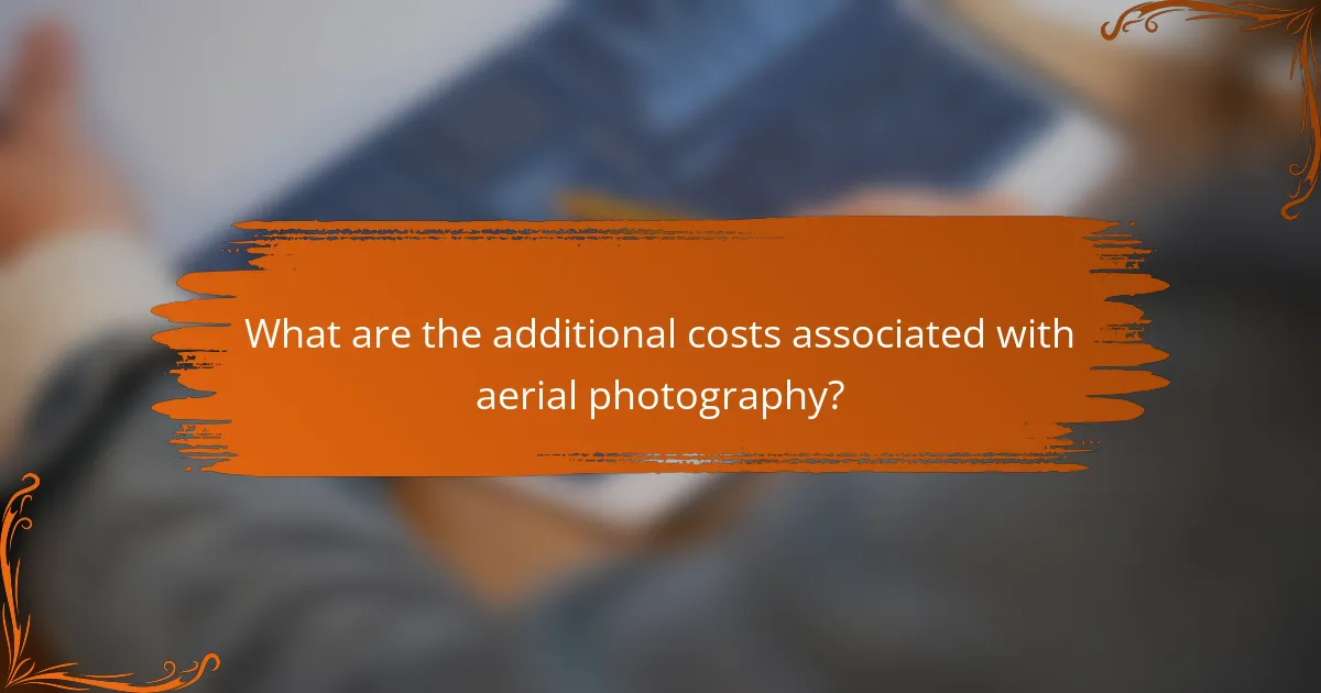 What are the additional costs associated with aerial photography?