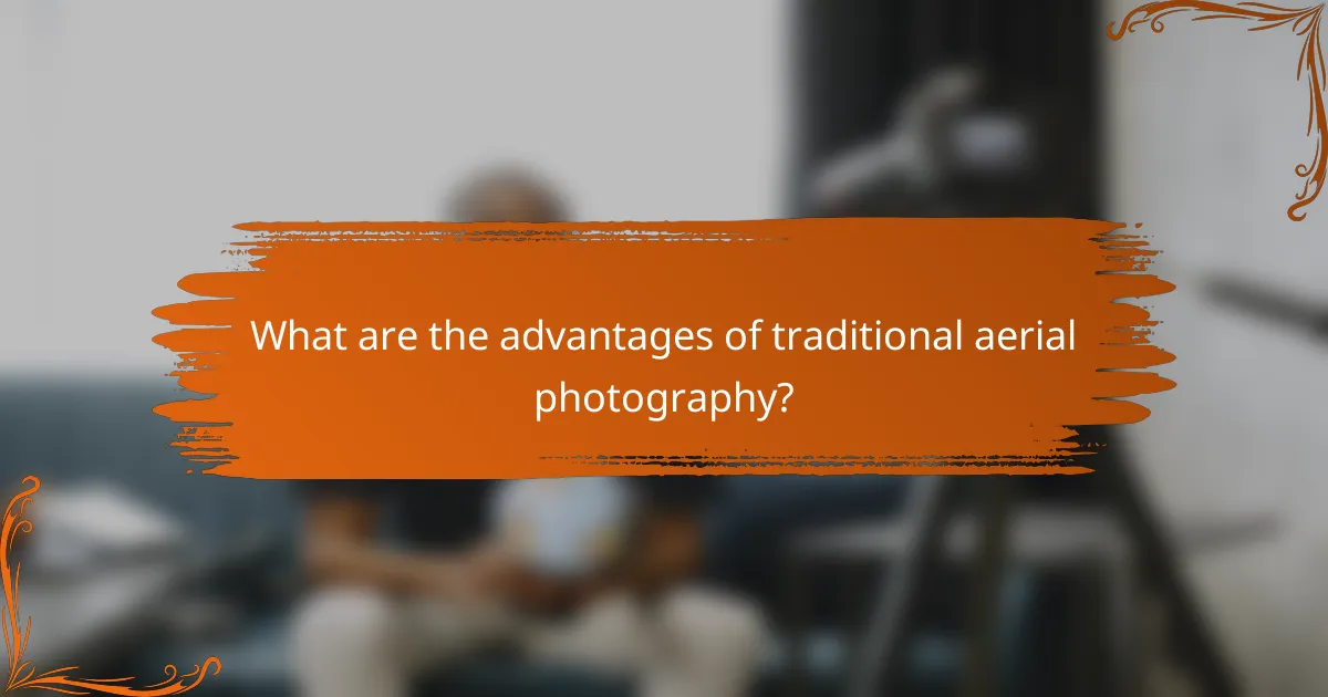 What are the advantages of traditional aerial photography?
