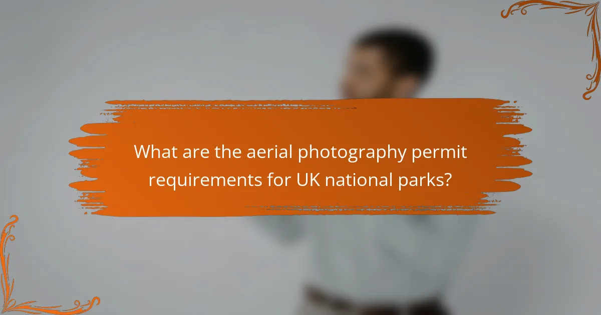 What are the aerial photography permit requirements for UK national parks?