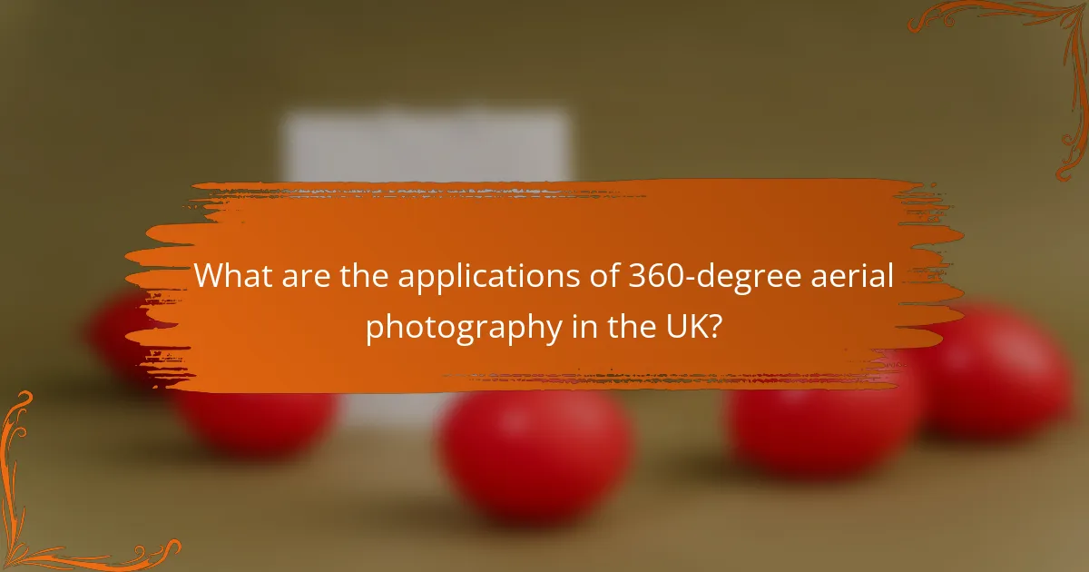 What are the applications of 360-degree aerial photography in the UK?