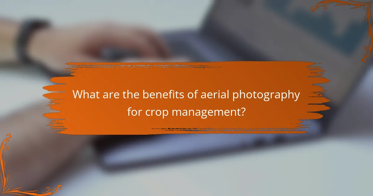 What are the benefits of aerial photography for crop management?
