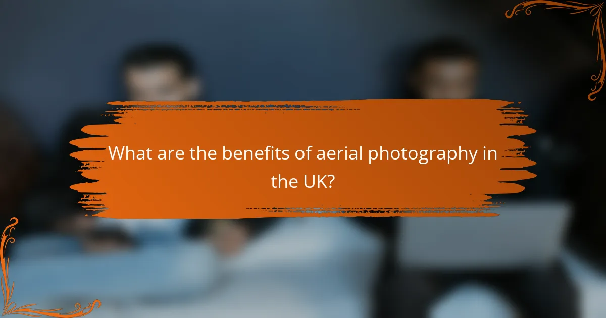 What are the benefits of aerial photography in the UK?