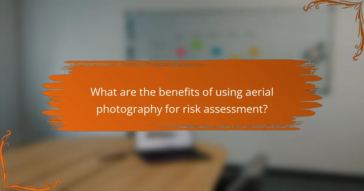What are the benefits of using aerial photography for risk assessment?