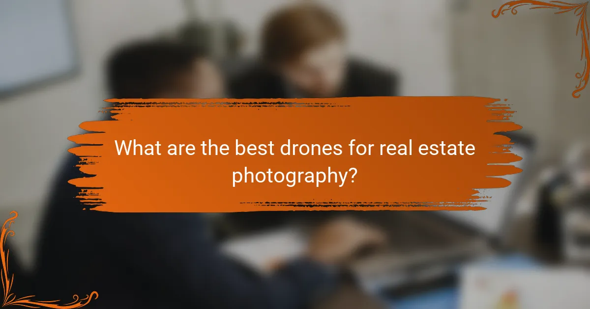 What are the best drones for real estate photography?