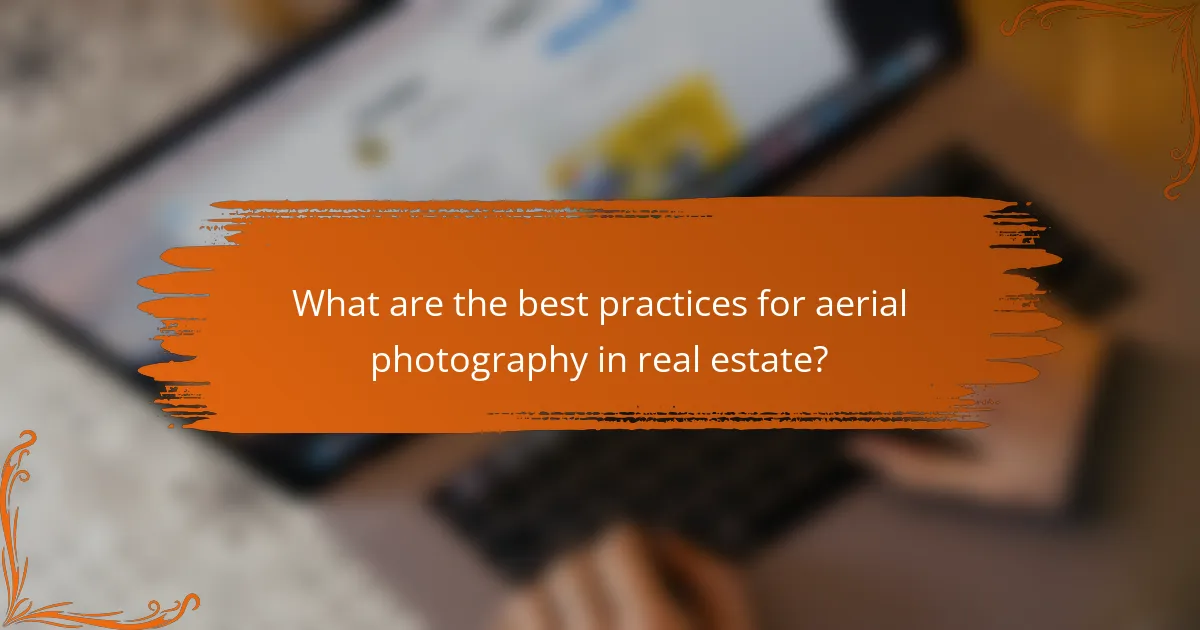 What are the best practices for aerial photography in real estate?