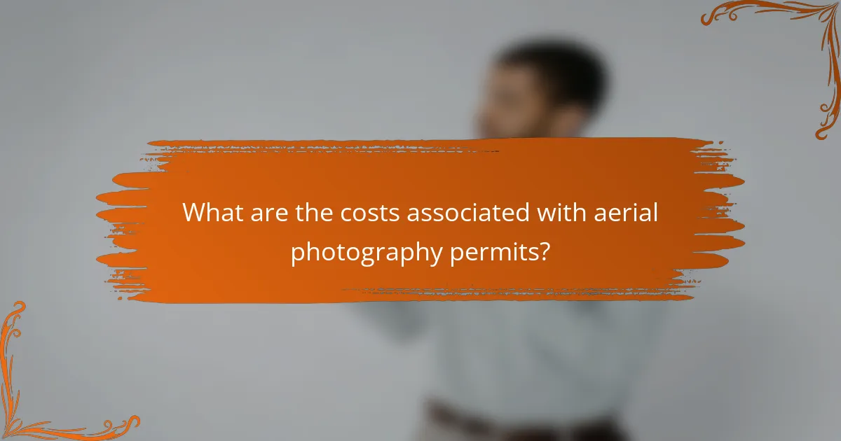 What are the costs associated with aerial photography permits?