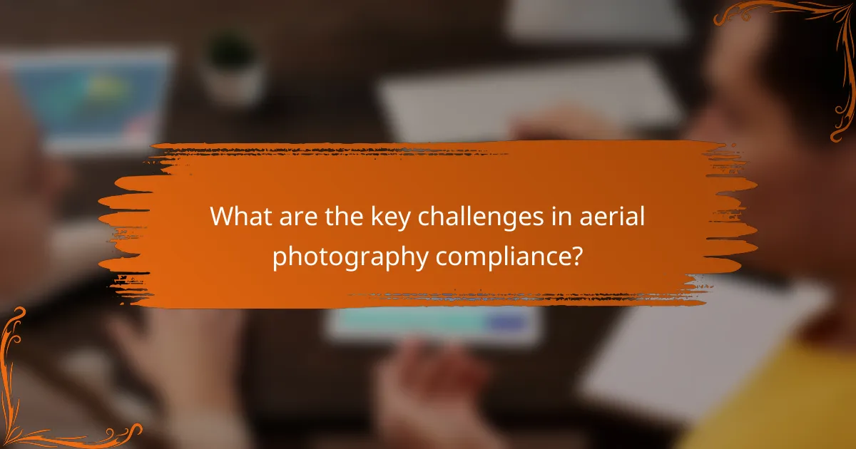 What are the key challenges in aerial photography compliance?