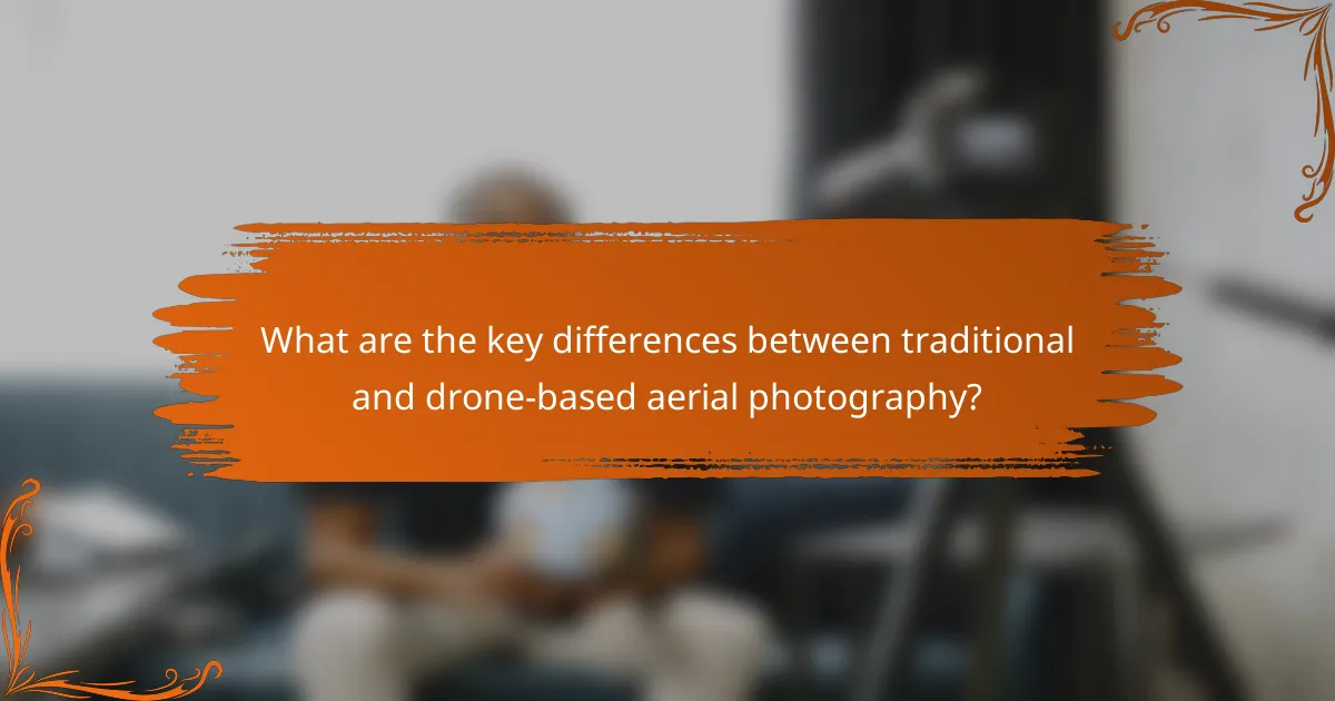 What are the key differences between traditional and drone-based aerial photography?