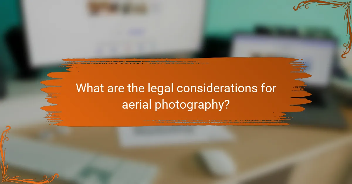 What are the legal considerations for aerial photography?