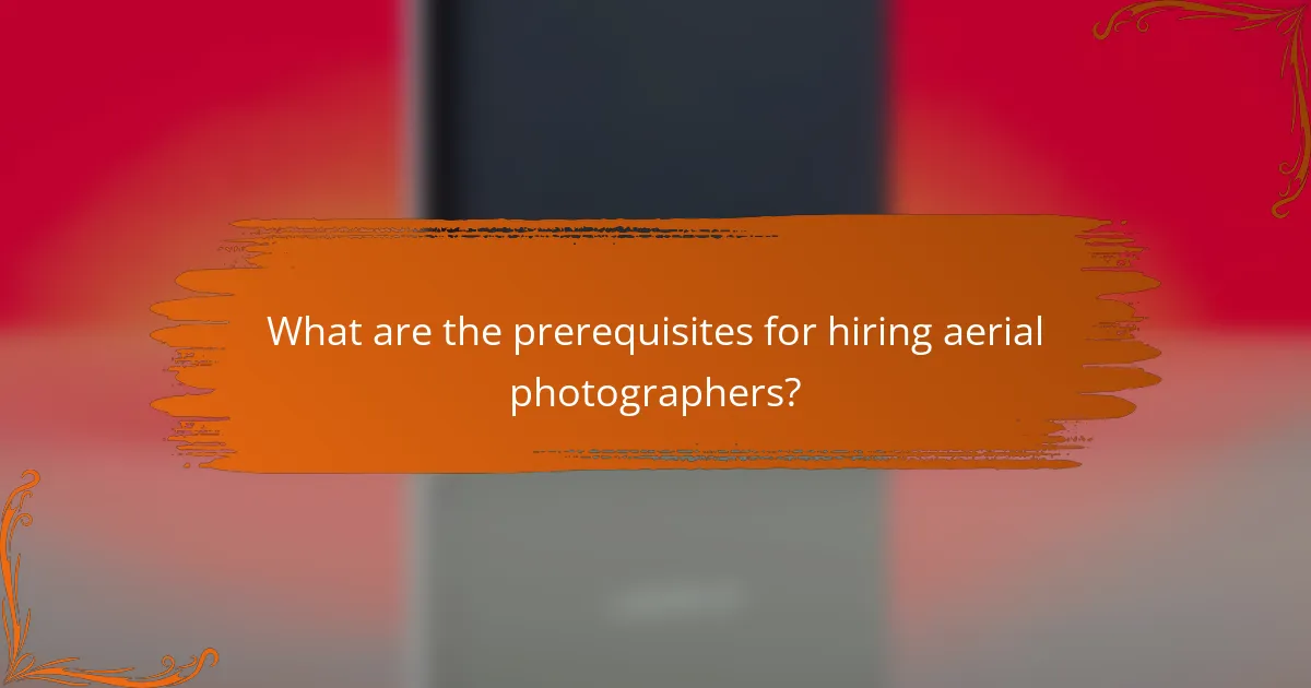 What are the prerequisites for hiring aerial photographers?