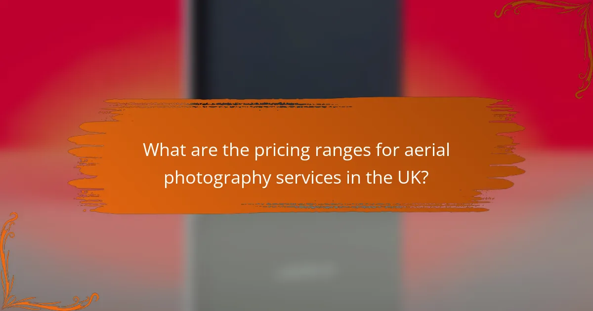 What are the pricing ranges for aerial photography services in the UK?