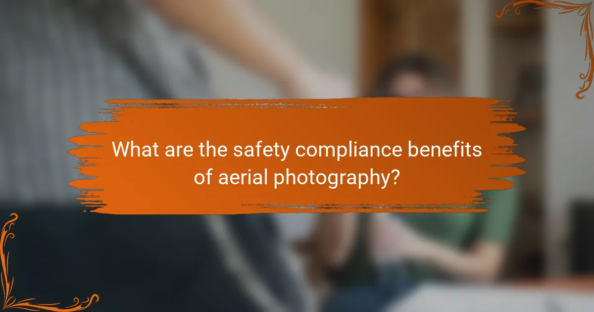 What are the safety compliance benefits of aerial photography?