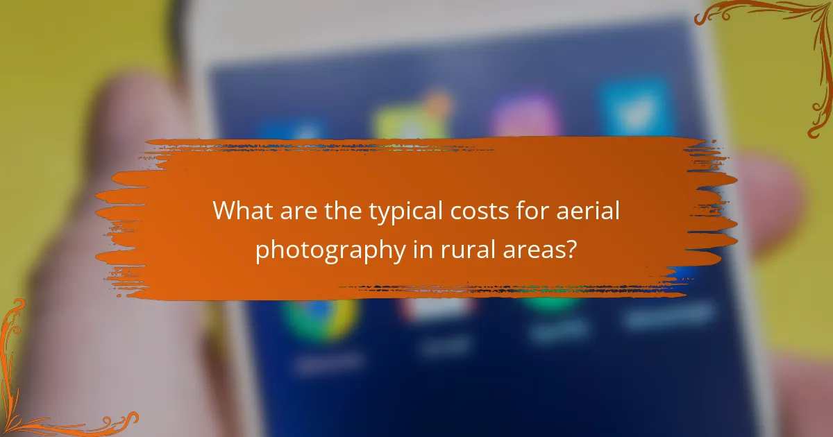 What are the typical costs for aerial photography in rural areas?