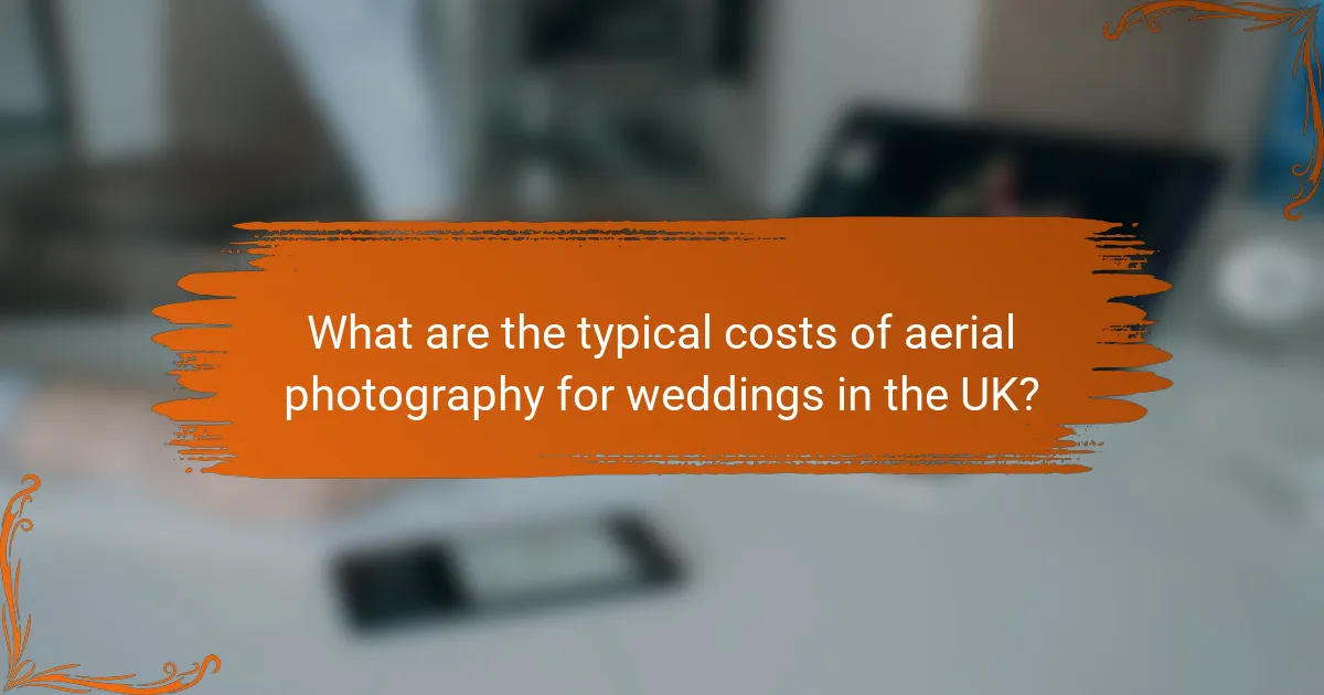 What are the typical costs of aerial photography for weddings in the UK?