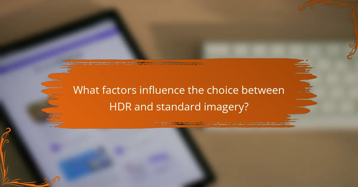What factors influence the choice between HDR and standard imagery?