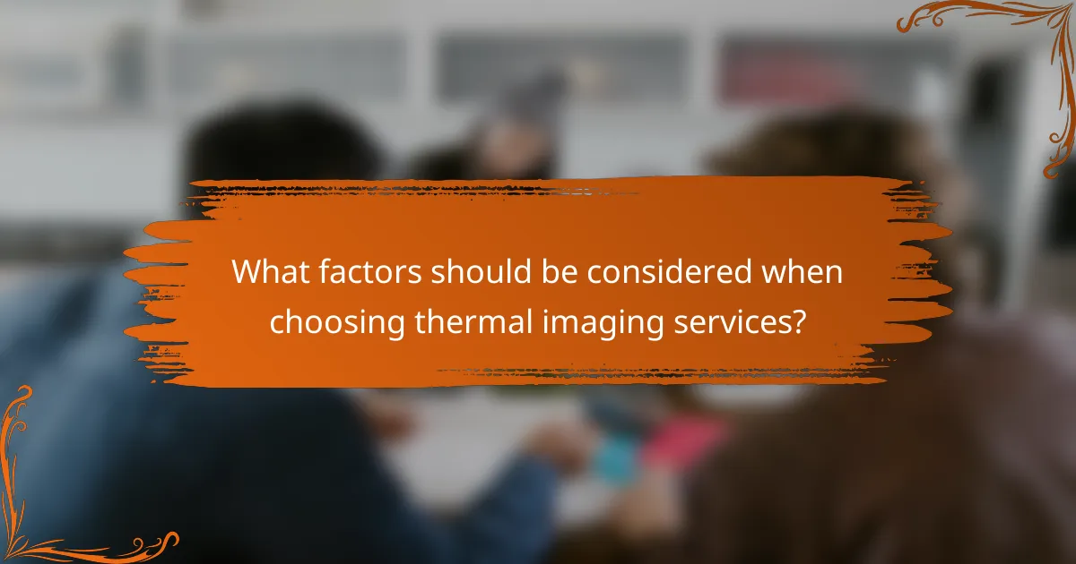 What factors should be considered when choosing thermal imaging services?
