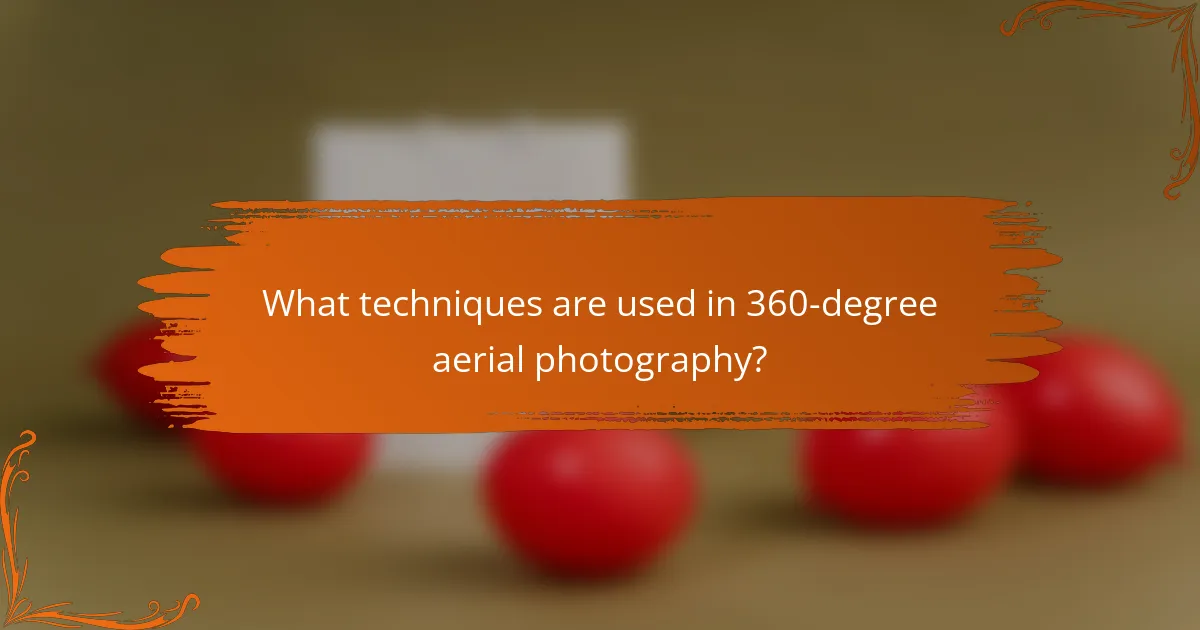 What techniques are used in 360-degree aerial photography?